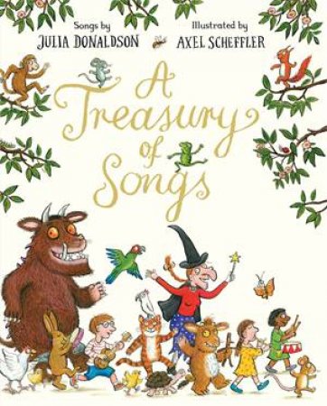 A Treasury Of Songs by Julia Donaldson & Axel Scheffler