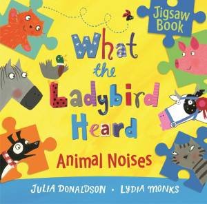What the Ladybird Heard: Animal Noises Jigsaw Book by Julia Donaldson