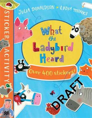 The What the Ladybird Heard Sticker Book by Julia Donaldson