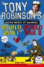 Sir Tony Robinsons Weird World of Wonders World War I and World War II