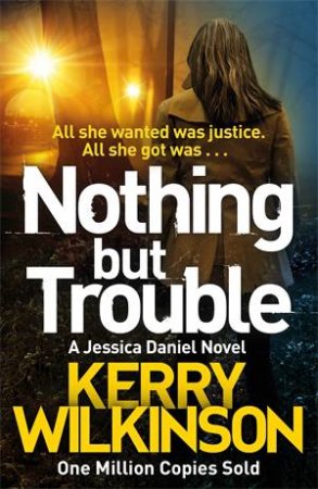 Nothing But Trouble by Kerry Wilkinson