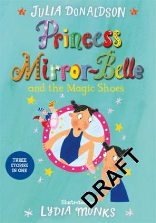 Princess Mirror-Belle and the Magic Shoes by Julia Donaldson