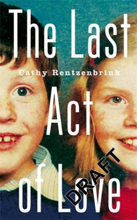 The Last Act of Love by Cathy Rentzenbrink