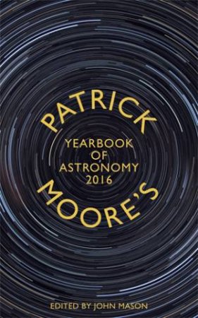 Patrick Moore's Yearbook of Astronomy 2016 by Patrick Moore
