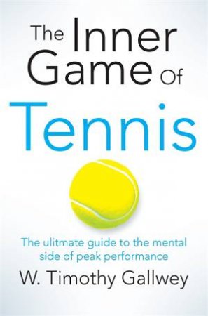 the inner game of tennis by robert gallwey the inner game of tennis by robert gallwey