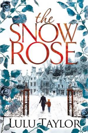 The Snow Rose by Lulu Taylor