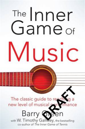 The Inner Game of Music by Barry Green & W Timothy Gallwey