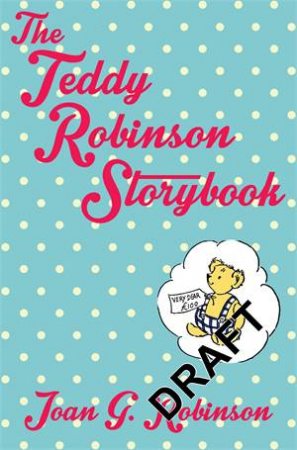 The Teddy Robinson Storybook by Joan G. Robinson