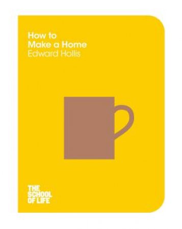 How to Make a Home by Edward Hollis