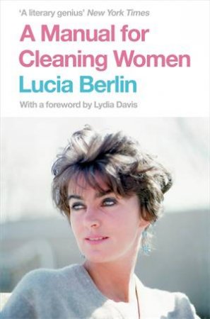 A Manual For Cleaning Women by Lucia Berlin