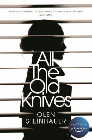 All The Old Knives by Olen Steinhauer
