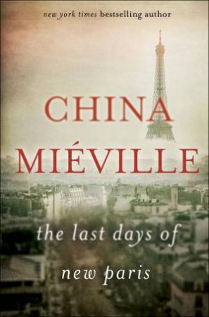 The Last Days Of New Paris by China Mieville