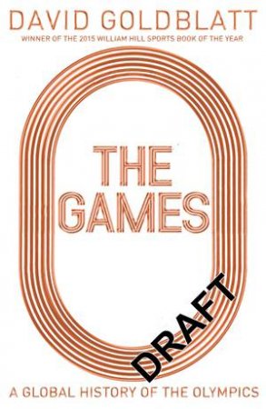 The Games: A Global History Of The Olympics by David Goldblatt