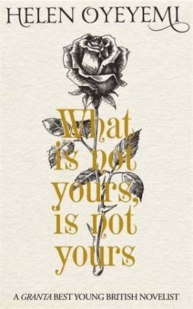 What Is Not Yours Is Not Yours by Helen Oyeyemi
