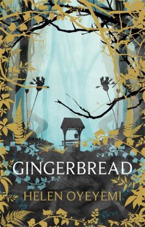 Gingerbread by Helen Oyeyemi