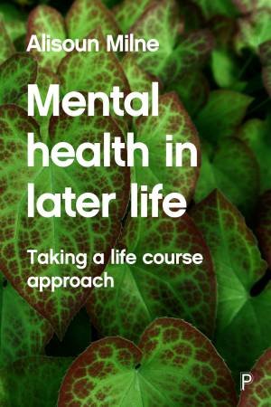 Mental Health In Later Life by Alisoun Milne