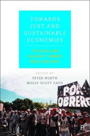Towards just and sustainable economies by Peter North & Molly Scott Cato