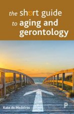 The Short Guide To Aging And Gerontology