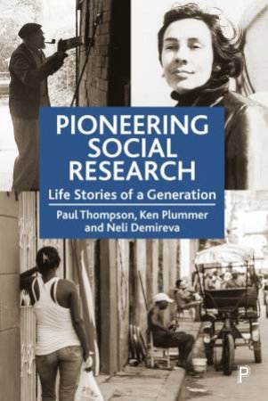 Pioneering Social Research by Paul Thompson & Ken Plummer & Neli Demireva & Neli Demireva