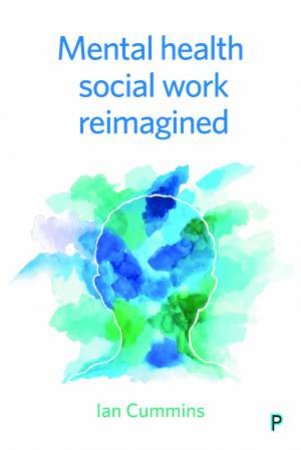 Mental health social work re-imagined by Ian Cummins
