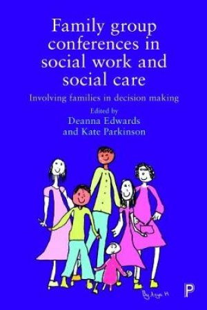 Family group conferences in social work by Deanna Edwards & Kate Parkinson