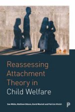 Reassessing Attachment Theory In Child Welfare