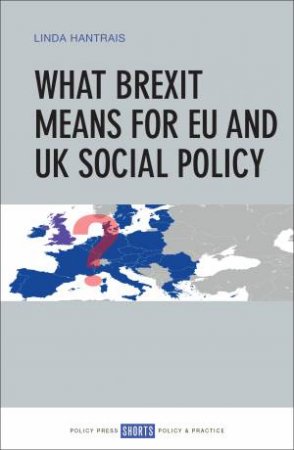What Brexit Means for EU and UK Social Policy by Linda Hantrais
