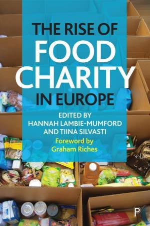 The Rise Of Food Charity In Europe by Hannah Lambie-Mumford & Tiina Silvasti