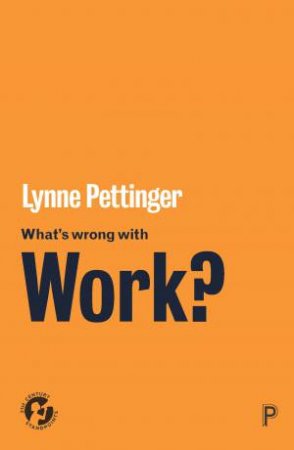 What's Wrong with Work? by Lynne Pettinger