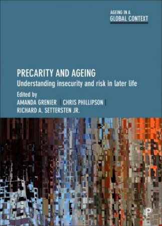Precarity And Ageing by Amanda Grenier & Chris Phillipson & Richard A. Settersten Jr.