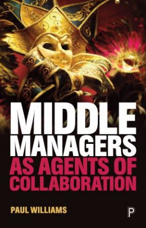 Middle Managers as Agents of Collaboration by Paul Williams