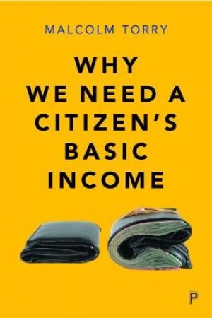 Why we need a Citizen's Basic Income by Malcolm Torry