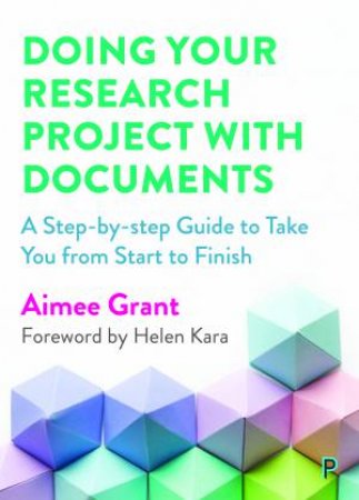 Doing Your Research Project With Documents by Aimee Grant & Helen Kara