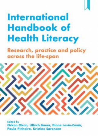The International Handbook of Health Literacy by Orkan Okan & Ullrich Bauer & Diane Levin-Zamir & Paulo Pinheiro & Kristine Sorensen