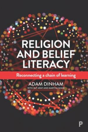 Religion And Belief Literacy by Adam Dinham