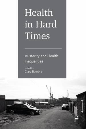 Health in hard times by Clare Bambra