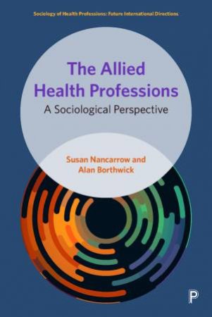 The Allied Health Professions by Susan Nancarrow & Alan Borthwick