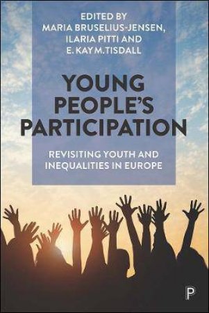 Young People’s Participation by Maria Bruselius-Jensen & Ilaria Pitti & E. Kay M. Tisdall