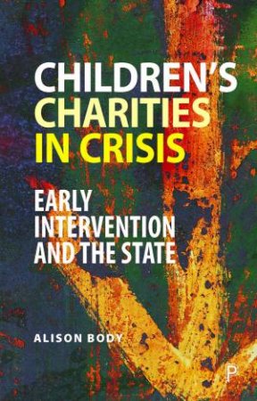 Children's Charities In Crisis by Alison Body