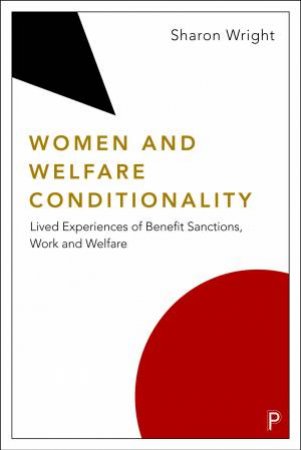 Women and Welfare Conditionality by Sharon Wright