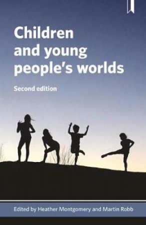 Children and young people's worlds by Heather Montgomery & Martin Robb