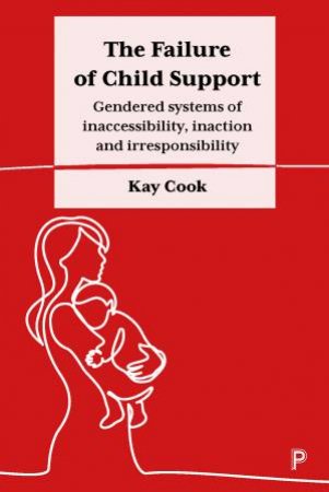 The Failure Of Child Support by Kay Cook