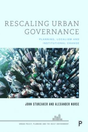 Rescaling Urban Governance by John Sturzaker & Alexander Nurse
