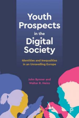 Youth Prospects In The Digital Society by John Bynner & Walter R. Heinz
