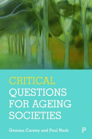 Critical Questions For Ageing Societies by Gemma Carney & Paul Nash