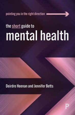 The Short Guide to Mental Health by Deirdre Heenan & Jennifer Betts