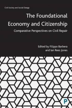 The Foundational Economy And Citizenship by Filippo Barbera & Ian Rees Jones