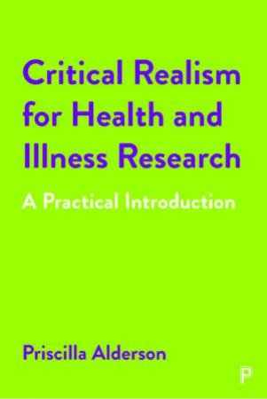 Critical Realism for Health and Illness Research by Priscilla Alderson