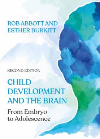 Child Development and the Brain by Rob Abbott & Esther Burkitt