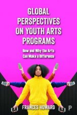Global Perspectives On Youth Arts Programs